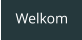 Welkom